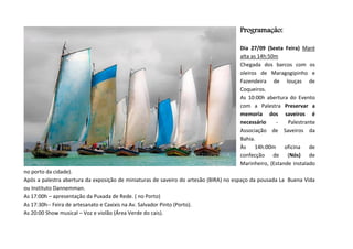 Programação:
Dia 27/09 (Sexta Feira) Maré
alta as 14h:50m
Chegada dos barcos com os
oleiros de Maragogipinho e
Fazendeira ...