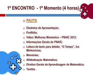 1º ENCONTRO - 1º Momento (4 horas)
 