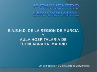 29 de Febrero, 1 y 2 de Marzo de 2012 Murcia
 