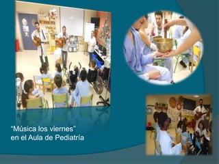 “Música los viernes”
en el Aula de Pediatría