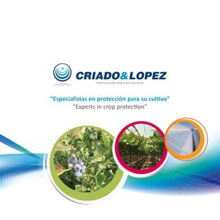 “Especialistas en protección para su cultivo”
“Experts in crop protection”
 