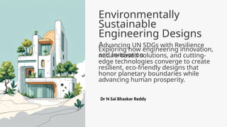 Sustainable Engineering Reddy Environmentally-Sustainable-Engineering-Designs | PPTX