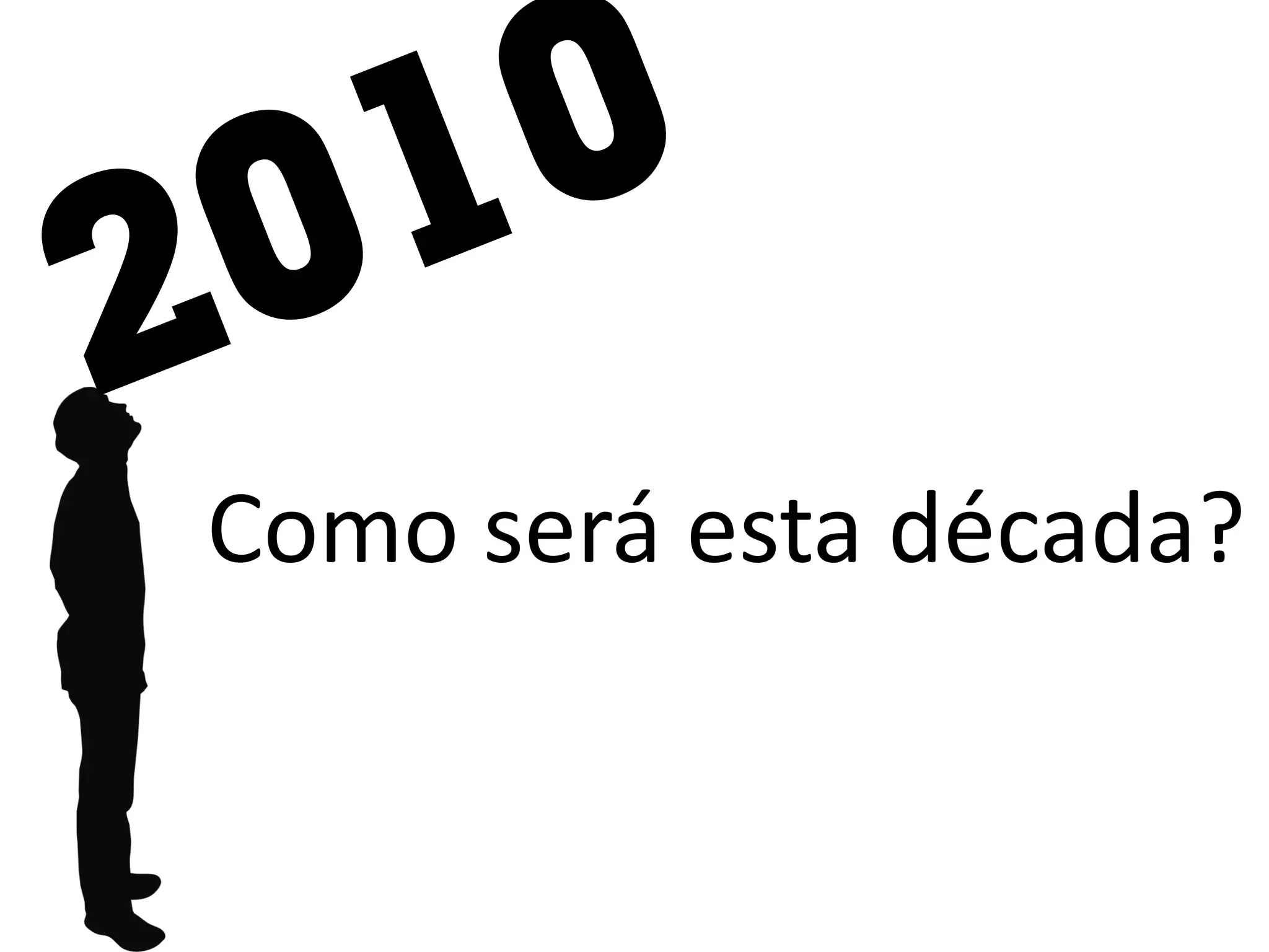 Como será esta década?
 