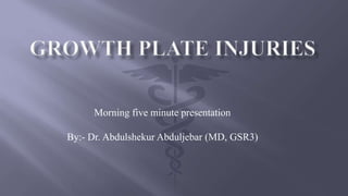 Morning five minute presentation
By:- Dr. Abdulshekur Abduljebar (MD, GSR3)
 