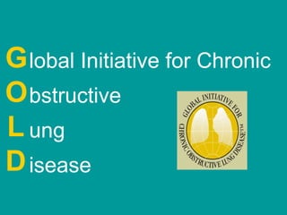 lobal Initiative for Chronic bstructive ung isease GOL D 