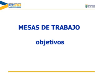 MESAS DE TRABAJO  objetivos 