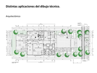 Distintas aplicaciones del dibujo técnico.
Arquitectónico
 