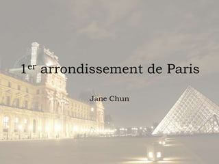 1er arrondissement de Paris Jane Chun 