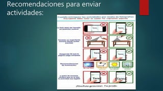 Recomendaciones para enviar
actividades:
 