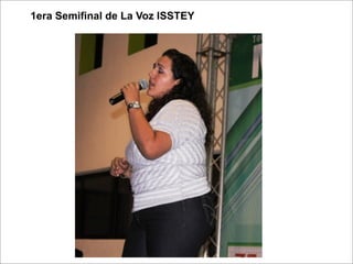 1era Semifinal de La Voz ISSTEY
 