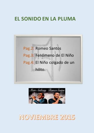 Pag.2: Romeo Santos
Pag.3: Fenómeno de El Niño
Pag.4: El Niño colgado de un
hilito.
EL SONIDO EN LA PLUMA
 