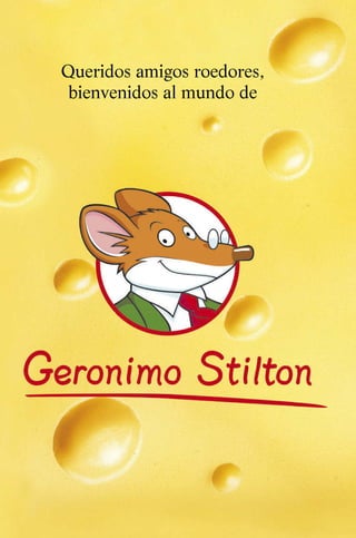 Queridos amigos roedores,
bienvenidos al mundo de
032-MOMIA SIN NOMBRE 001-006.indd 1 1/9/10 09:53:35
 