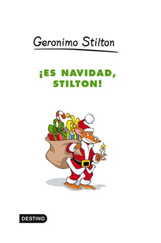 ¡ES NAVIDAD,
STILTON!R
032-Es Navidad (001-006) 5/10/07 10:40 Página 5
 