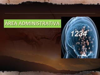 ÁREA ADMINISTRATIVA
 