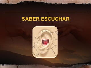 SABER ESCUCHAR
 