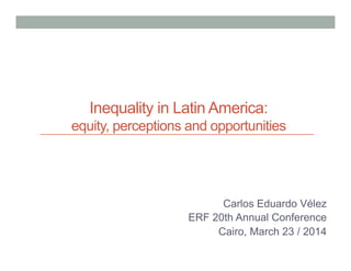 Latin Perception Inequality in Latin America: equity, perceptions and opportunities | PDF