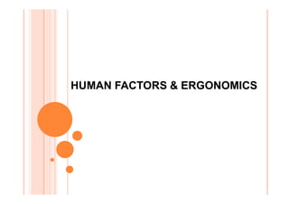 HUMAN FACTORS & ERGONOMICS
 