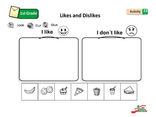 23
Likes and Dislikes
I like
 