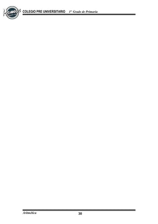 COLEGIO PRE UNIVERSITARIO 1er
Grado de Primaria
Aritmética 30
 