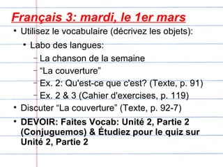 Français 3: mardi, le 1er mars ,[object Object],[object Object],[object Object],[object Object],[object Object],[object Object],[object Object],[object Object]
