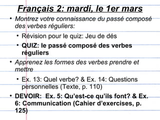 Français 2: mardi, le 1er mars ,[object Object],[object Object],[object Object],[object Object],[object Object],[object Object]