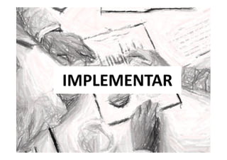 IMPLEMENTAR
Descubrir y empatizar
• Entender el problema
• Preparar investigación
• Obtener inspiración
Sintetizar
• Contar la historia
• Buscar significados
• Encuadrar las oportunidades
Idear
• Generar ideas
• Refinar ideas
Experimentar
• Realizar prototipos
• Obtener Feedback
Evolucionar
• Seguir los aprendizajes
• Moverse hacia adelante
 