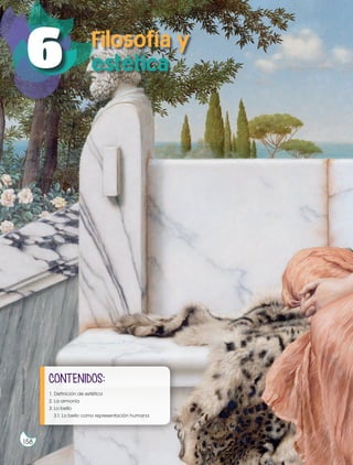 6
1. Definición de estética
2. La armonía
3. Lo bello
3.1. Lo bello como representación humana
CONTENIDOS:
Filosofía y
estética
Prohibida
su
reproducción
158
 