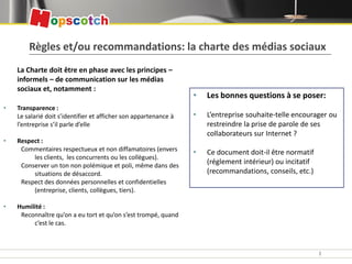 Règles et/ou recommandations: la charte des médias sociaux
    La Charte doit être en phase avec les principes –
    infor...
