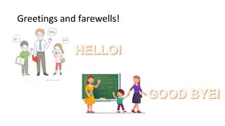 Greetings and farewells!
 