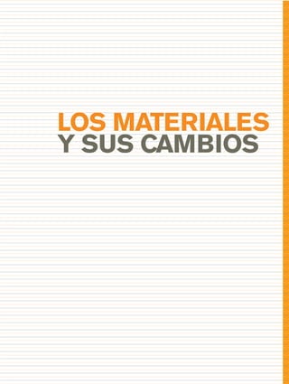LOS MATERIALES
Y SUS CAMBIOS
03_CN.qxd 5/10/06 6:52 PM Page 59
 