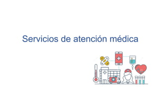 Servicios de atención médica
 