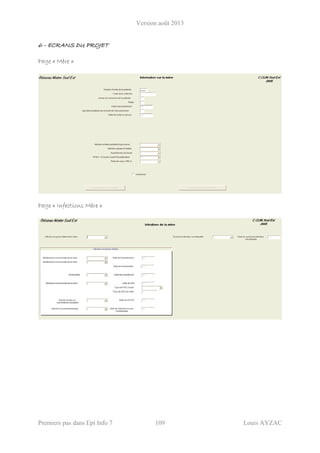Version août 2013
Premiers pas dans Epi Info 7 109 Louis AYZAC
6 - ECRANS DU PROJET
Page « Mère »
Page « Infections Mère »
 