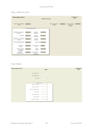 Version août 2013
Premiers pas dans Epi Info 7 49 Louis AYZAC
Page « Infections Mère »
Page « Bébés »
 