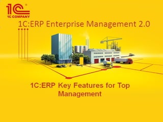 1С:ERP Key Features for Top
Management
 