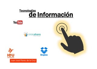 Tecnologías
de Información
Juan José Flores de la Cruz
Juan José Flores de la Cruz
 
