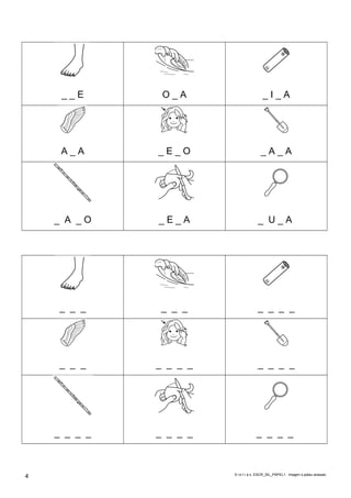 _ _ E O _ A _ I _ A
A _ A _ E _ O _ A _ A
_ A _ O _ E _ A _ U _ A
_ _ _ _ _ _ _ _ _ _
_ _ _ _ _ _ _ _ _ _ _
_ _ _ _ _ _ _ _ _ _ _ _
9 l e t r a s ESCR_SIL_PAPEL1 imagen s.palau arasaac
4
 