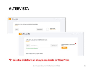 ALTERVISTA
Esercitazioni Strumenti e Applicazioni Web 11
*
*E’ possible installare un sito già realizzato in WordPress
 