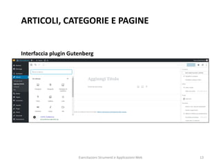 ARTICOLI, CATEGORIE E PAGINE
Interfaccia plugin Gutenberg
Esercitazioni Strumenti e Applicazioni Web 13
 