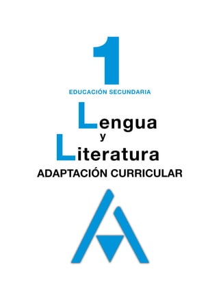 1
EDUCACIÓN SECUNDARIA
ADAPTACIÓN CURRICULAR
Literatura
Lengua
y
 