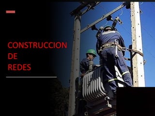 CONSTRUCCION
DE
REDES
 