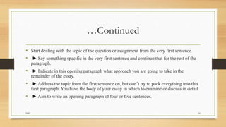 …Continued
• Start dealing with the topic of the question or assignment from the very first sentence.
• ► Say something sp...