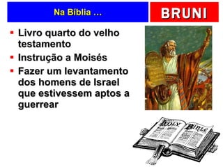 Na Bíblia … Livro quarto do velho testamento Instrução a Moisés Fazer um levantamento dos homens de Israel que estivessem aptos a guerrear 