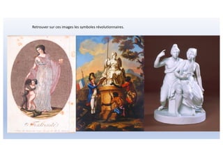 Retrouver sur ces images les symboles révolutionnaires.
 