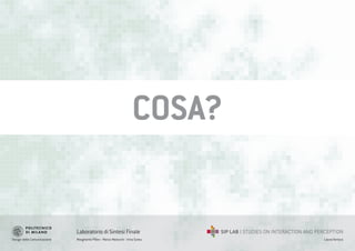 Design della Comunicazione Margherita Pillan - Marco Maiocchi - Irina Suteu
Laboratorio di Sintesi Finale
Laura Varisco
COSA?
 