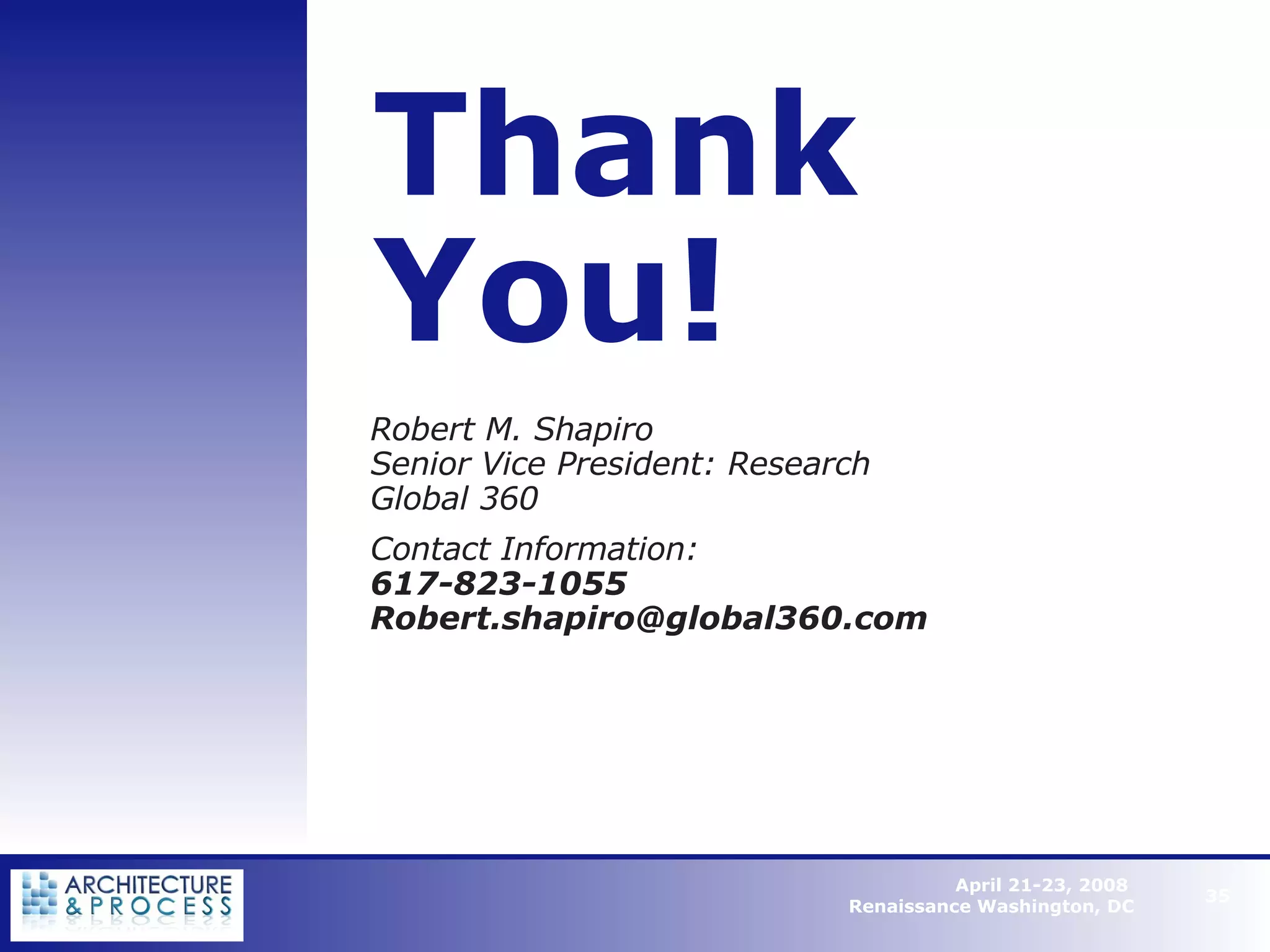 Thank  You! Robert M. Shapiro Senior Vice President: Research Global 360 Contact Information: 617-823-1055 [email_address]   