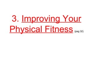 3.  Improving Your Physical Fitness   (pag 32) 