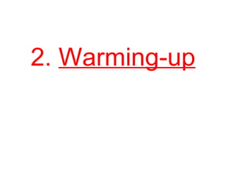 2.  Warming-up 