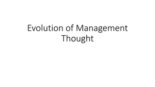 Evolution of Management
Thought
 