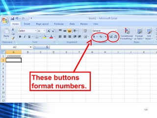 100
These buttons
format numbers.
 