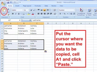 52
Put the
cursor where
you want the
data to be
copied, cell
A1 and click
“Paste.”
 